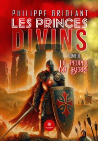 Les princes divins - Tome II - Le peuple du Berry