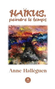 HAIKUS, PEINDRE LE TEMPS