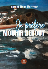 Je préfère mourir debout