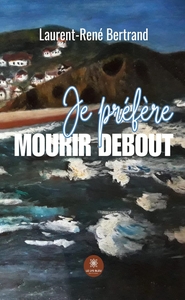 Je préfère mourrir debout
