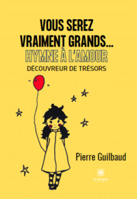 Vous serez vraiment grands...  Hymne à l’Amour : Découvreur de trésors