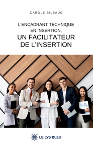 L'encadrant technique en insertion, un facilitateur de l'insertion