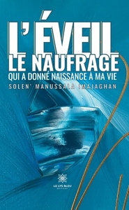 L'EVEIL : LE NAUFRAGE QUI A DONNE NAISSANCE A MA VIE