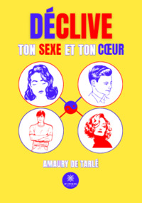 Déclive ton sexe et ton cœur