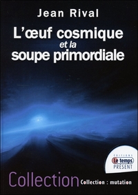 L'OEUF COSMIQUE ET LA SOUPE PRIMORDIALE