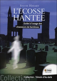 L'Ecosse hantée - Guide à l'usage des chasseurs de fantômes