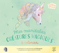 MES MANDALAS - CREATURES MAGIQUES A COLORIER - PLUS DE 50 COLORIAGES POUR S'APAISER