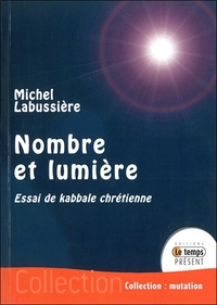 NOMBRE ET LUMIERE- ESSAI DE KABBALE CHRETIENNE