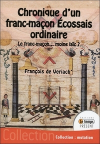 CHRONIQUE D'UN FRANC-MACON ECOSSAIS ORDINAIRE