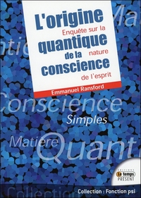 L'origine quantique de la conscience - Enquête sur la nature de l'esprit