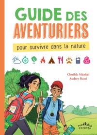 GUIDE DES AVENTURIERS - POUR SURVIVRE DANS LA NATURE