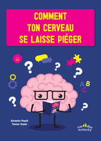 Comment ton cerveau se laisse piéger 