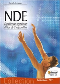 NDE - Expériences mystiques d'hier et d'aujourd'hui
