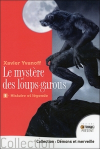 Le mystère des loups-garous - 1 - Histoire et légende