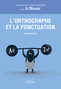 Guides de la langue française avec Le Monde - Orthographe et ponctuation