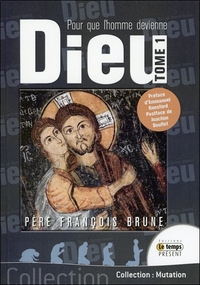 Pour que l'Homme devienne Dieu T1