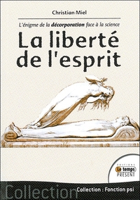 LA LIBERTE DE L'ESPRIT - L'ENIGME DE LA DECORPORATION