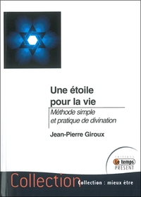 UNE ETOILE POUR LA VIE - METHODE SIMPLE ET PRATIQUE DE DIVINATION