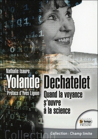 YOLANDE DECHATELET - QUAND LA VOYANCE S'OUVRE A LA SCIENCE