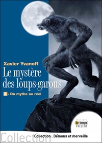 Le mystère des loups-garous - 2. Du mythe au réel