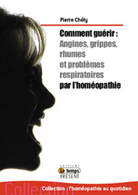 Comment guérir angines. rhumes ... par homéopathie