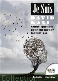 Je suis - Guide spirituel pour un monde mutant...