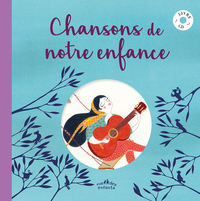 CHANSONS DE NOTRE ENFANCE (AVEC CD)