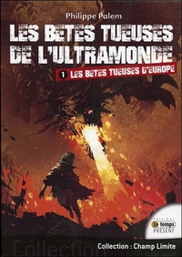 Les bêtes tueuses de l'ultramonde - Tome 1 : Les bêtes tueuses d'Europe