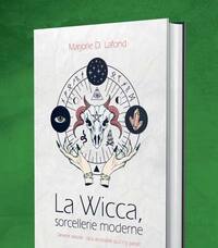 LA WICCA, SORCELLERIE MODERNE