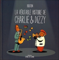 La véritable histoire de Charlie & Dizzy