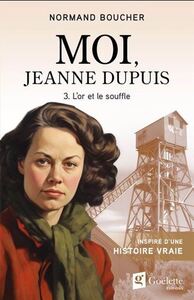 MOI, JEANNE DUPUIS V 03 L'OR ET LE SOUFFLE