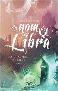 Au nom de Libra - Les champions de Libra Tome 2