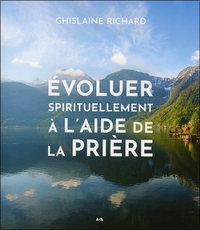 Evoluer spirituellement à l'aide de la prière