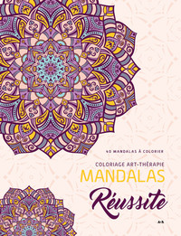 Mandalas Réussite - Coloriage art-thérapie - 40 mandalas à colorier