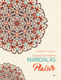 Mandalas Plaisir - Coloriage art-thérapie - 40 mandalas à colorier