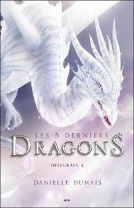 Les 5 derniers dragons - Intégrale 5 - Tome 9 à 10