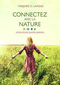 CONNECTEZ AVEC LA NATURE - VOTRE GUIDE QUATRE SAISONS
