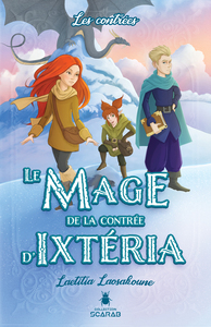 LES CONTREES, T2 - LE MAGE DE LA CONTREE D'IXTERIA