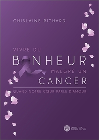 VIVRE DU BONHEUR MALGRE UN CANCER