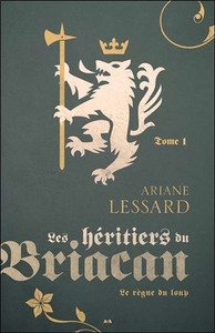 Les héritiers du Briacan - Le règne du loup Tome 1