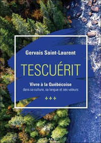 Tescuérit - Vivre à la Québécoise