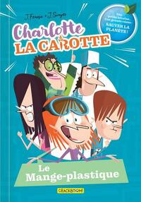 Charlotte la Carotte - Tome 02 Le Mange-plastique