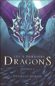 Les 5 derniers dragons - Intégrale 3 - Tome 5 à 6