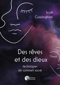 DES REVES ET DES DIEUX - TECHNIQUES DE SOMMEIL SACRE