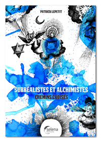 SURREALISTES ET ALCHIMISTES - CHEMINS CROISES