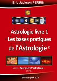 Astrologie livre 1 : Les bases pratiques de l'astrologie