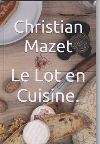 Le Lot en cuisine