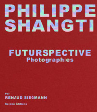 FUTURSPECTIVE - PHILIPPE SHANGTI PHOTOGRAPHIES