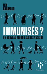 IMMUNISES ? - UN NOUVEAU REGARD SUR LES VACCINS