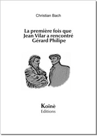 LA PREMIERE FOIS QUE JEAN VILAR A RENCONTRE GERARD PHILIPE